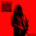 Rosco P Coldchain - Last Night Should Have Never Happened